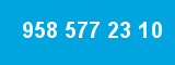 958 577 23 10
